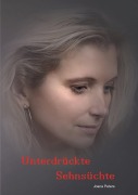 Cover-Bild zum Titel 'Unterdrückte Sehnsüchte' von 'Joana Peters'
