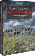 Cover-Bild zum Titel 'Lost & Dark Places Sachsen-Anhalt' von 'Oliver Hübner'