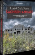 Cover-Bild zum Titel 'Lost & Dark Places Sachsen-Anhalt' von 'Oliver Hübner'