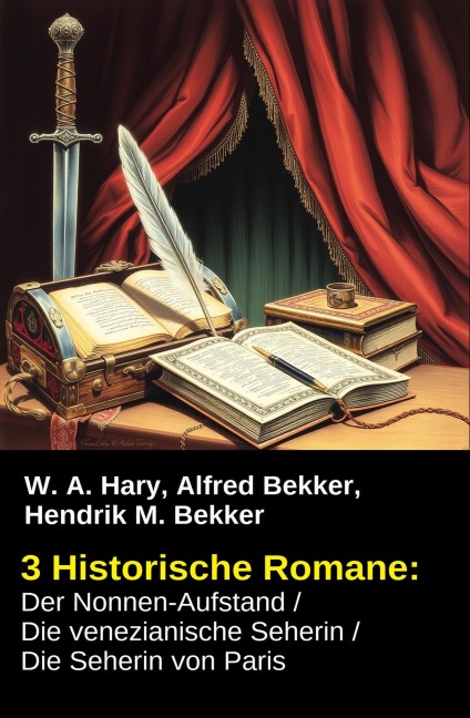 3 Historische Romane: Der Nonnen-Aufstand / Die venezianische Seherin / Die Seherin von Paris - Alfred Bekker, Hendrik M. Bekker, W. A. Hary