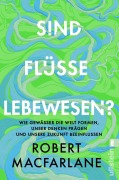 Cover-Bild zum Titel 'Sind Flüsse Lebewesen?' von 'Robert Macfarlane'
