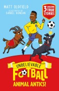 Cover-Bild zum Titel 'Unbelievable Football Short Colour Stories: Animal Antics!' von 'Matt Oldfield'