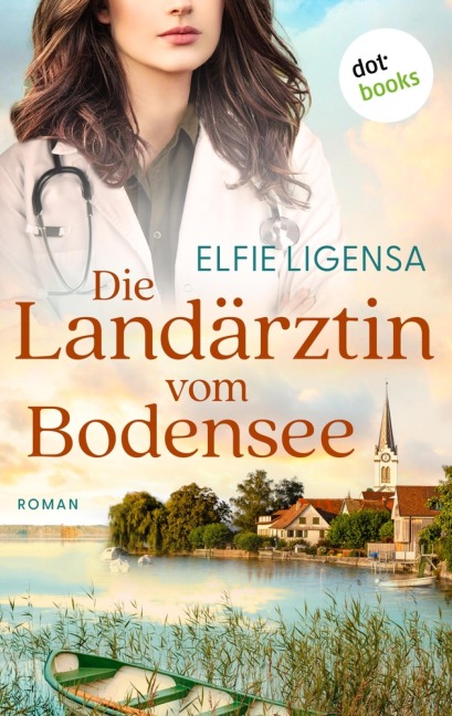 Die Landärztin vom Bodensee - Elfie Ligensa
