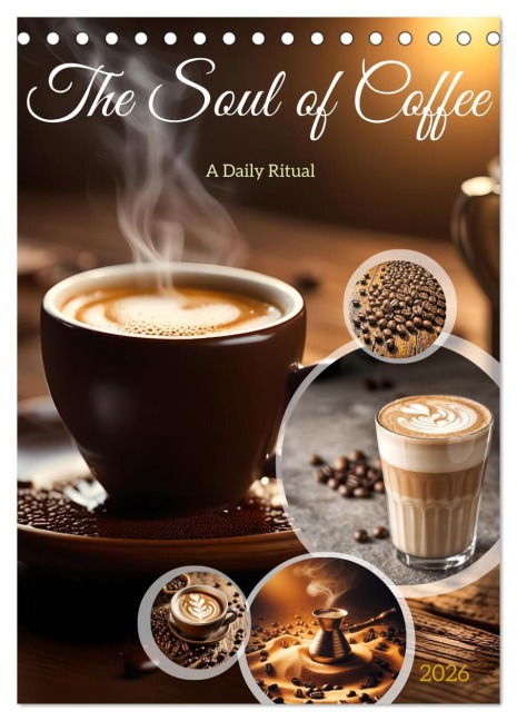 The Soul of Coffee - A Daily Ritual (Desk Calendar 2026 DIN A5 portrait), CALVENDO 12 Month DeskCalendar - Claudia Schimmack