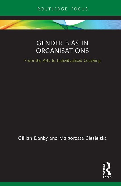 Gender Bias in Organisations - Gillian Danby, Malgorzata Ciesielska