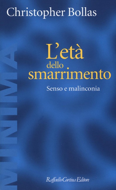 L' età dello smarrimento. Senso e malinconia - Christopher Bollas