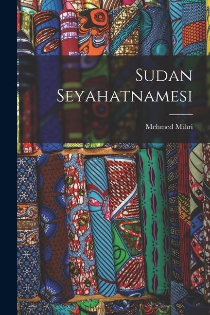 Sudan seyahatnamesi - Mehmed Mihri