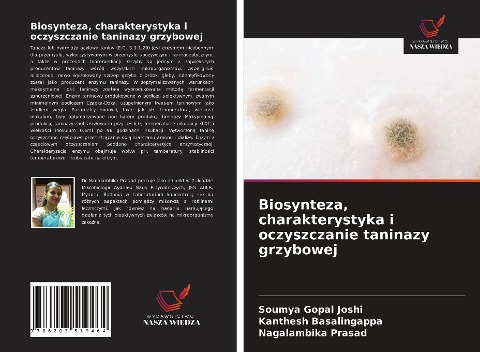 Biosynteza, charakterystyka i oczyszczanie taninazy grzybowej - Soumya Gopal Joshi, Kanthesh Basalingappa, Nagalambika Prasad
