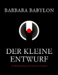 Cover-Bild zum Titel 'Der kleine Entwurf' von 'Barbara Babylon'