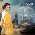 Cover-Bild zum Titel 'The Shattered Court Lib/E' von 'M. J. Scott'