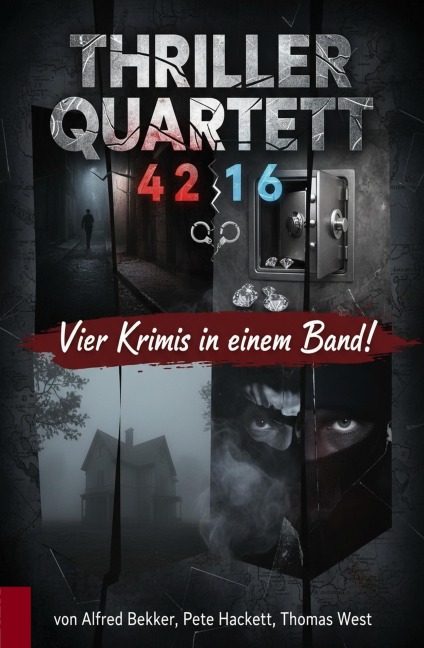 Thriller Quartett 4216 - Vier Krimis in einem Band! - Alfred Bekker, Thomas West, Pete Hackett