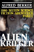 1180 Seiten Alfred Bekker Science Fiction Abenteuer Paket: Alienkrieger (Alfred Bekker präsentiert, #31) - Alfred Bekker