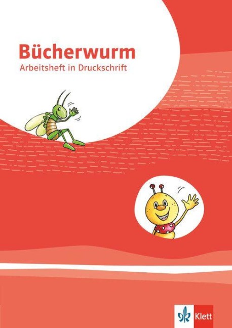 Bücherwurm Fibel. Arbeitsheft in Druckschrift mit Schreibtabelle Klasse 1 - 