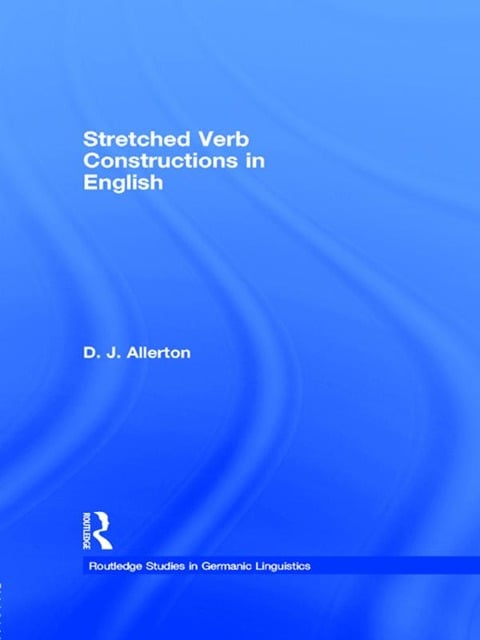 Stretched Verb Constructions in English - D. J. Allerton