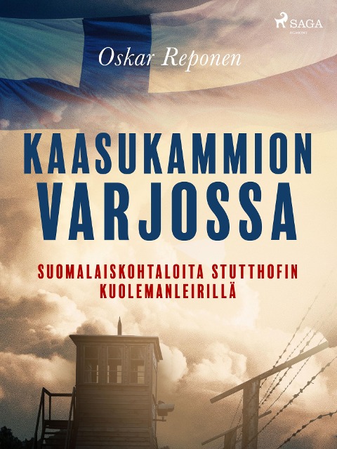 Kaasukammion varjossa: suomalaiskohtaloita Stutthofin kuolemanleirillä - Oskar Reponen