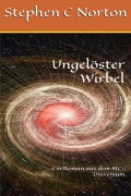 Cover-Bild zum Titel 'Ungelöster Wirbel (The AIC Universe Novel - German, #5)' von 'Stephen C Norton'