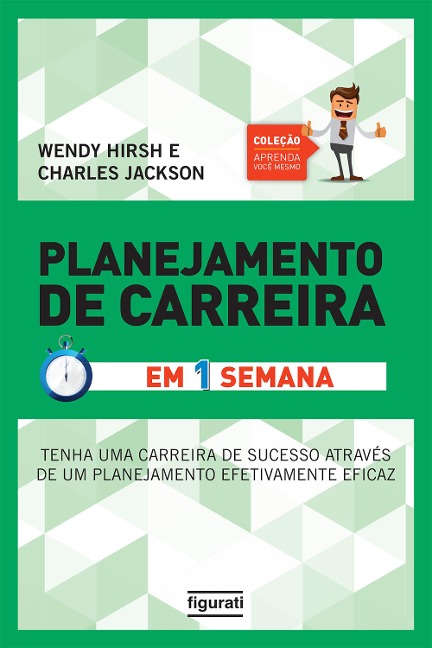 Planejamento de Carreira em uma semana - Charles Jackson, Wendy Hirsh
