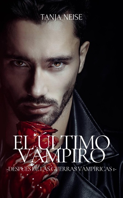 El Último Vampiro (Después de las Guerras Vampíricas) - Tanja Neise