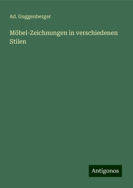 Möbel-Zeichnungen in verschiedenen Stilen - Ad. Guggenberger