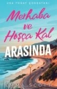 Merhaba ve Hoscakal Arasinda - Emma Scott