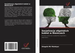 Cover-Bild zum Titel 'Socjalizacja afga¿skich kobiet w Niemczech' von 'Shogufa Mir Malekyar'