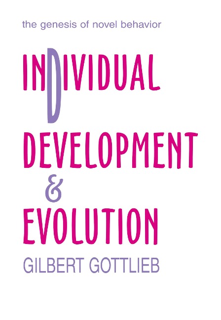 Individual Development and Evolution - Gilbert Gottlieb