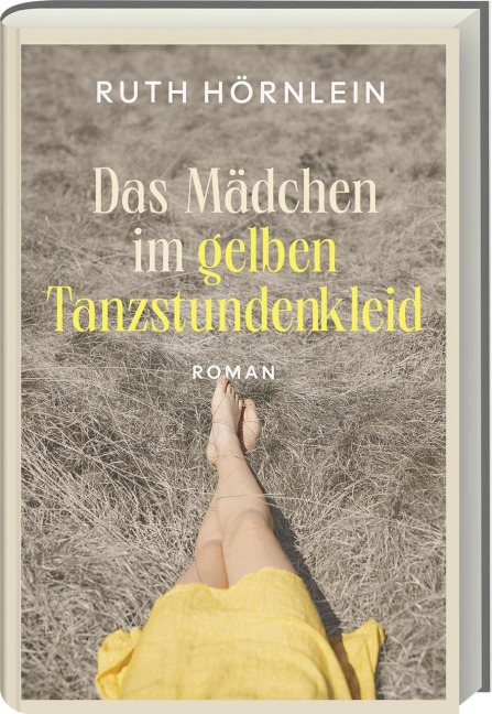 Das Mädchen im gelben Tanzstundenkleid - Ruth Hörnlein