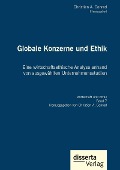 Cover-Bild zum Titel 'Globale Konzerne und Ethik: Eine wirtschaftsethische Analyse anhand von ausgewählten Unternehmensstudien' von 'Christian A. Conrad'