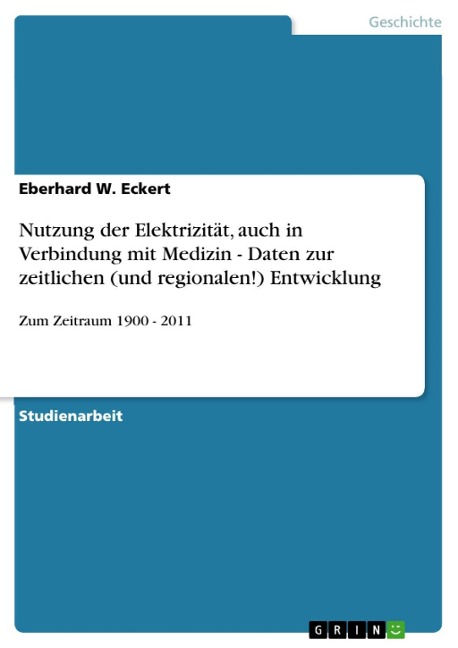 Nutzung der Elektrizität, auch in Verbindung mit Medizin - Daten zur zeitlichen (und regionalen!) Entwicklung - Eberhard W. Eckert