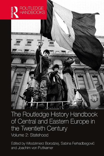 The Routledge History Handbook of Central and Eastern Europe in the Twentieth Century - 