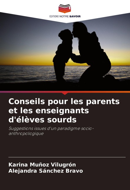 Conseils pour les parents et les enseignants d'élèves sourds - Karina Muñoz Vilugrón, Alejandra Sánchez Bravo