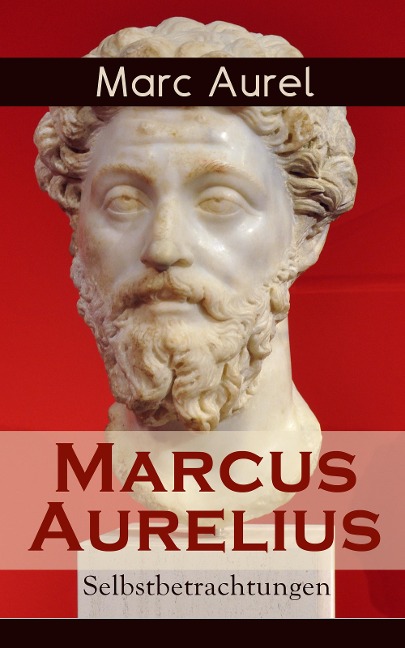 Marcus Aurelius: Selbstbetrachtungen - Marc Aurel