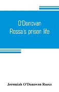 O'Donovan Rossa's prison life - Jeremiah O'Donovan Rossa