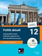 Cover-Bild zum Titel 'Politik aktuell 12 (gA) - G9' von 'Jan Castner, Thomas Volkert, Christine Betz, Sonja Zimmermann, Ansgar Stich'