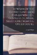 Cover-Bild zum Titel 'A Primer of the Gothic Language, Containing the Gospel of St. Mark, Selections From the Other Gospel' von 'Joseph Wright'
