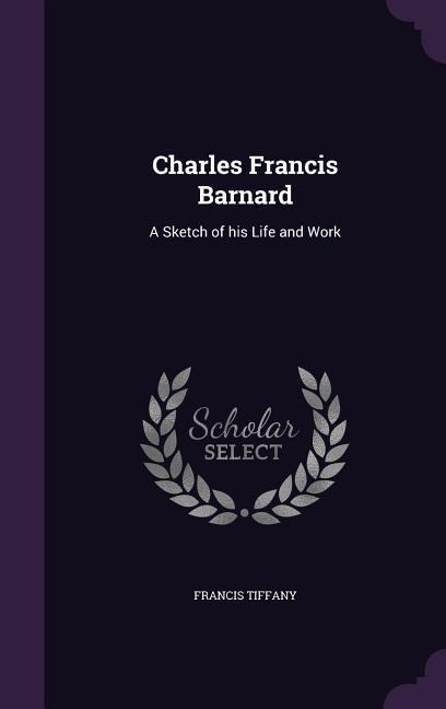 Charles Francis Barnard - Francis Tiffany