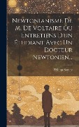 Newtonianisme De M. De Voltaire Ou Entretiens D'un Étudiant Avec Un Docteur Newtonien... - Philippe Serane