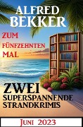Cover-Bild zum Titel 'Zum fünfzehnten Mal zwei superspannende Krimis Juni 2023' von 'Alfred Bekker'