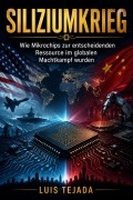 Cover-Bild zum Titel 'Siliziumkrieg  Wie Mikrochips zur entscheidenden Ressource im globalen Machtkampf wurden' von 'Luis Tejada'
