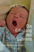 Cover-Bild zum Titel 'Die Erfindung des Gähnens' von 'Lutz Spilker'