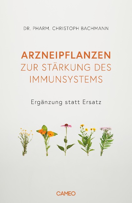 Arzneipflanzen zur Stärkung des Immunsystems - Christoph Bachmann
