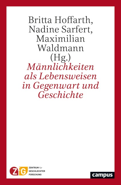 Männlichkeiten als Lebensweisen in Gegenwart und Geschichte - 