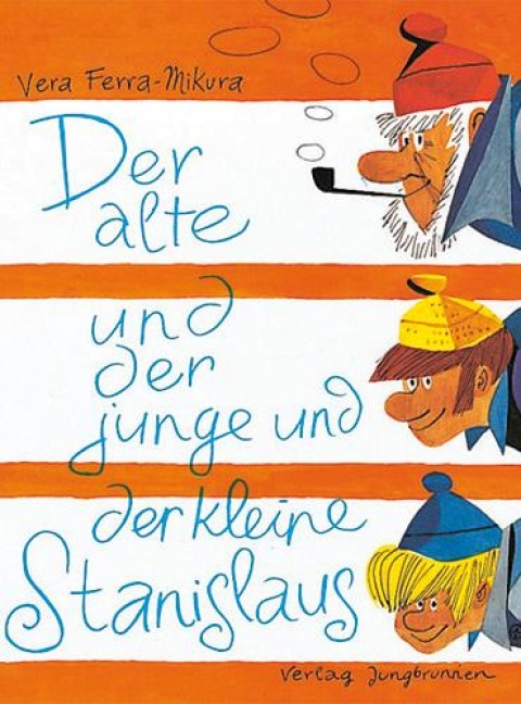 Der alte und der junge und der kleine Stanislaus - Vera Ferra-Mikura