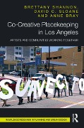 Cover-Bild zum Titel 'Co-Creative Placekeeping in Los Angeles' von 'Brettany Shannon, Anne Bray, David C. Sloane'