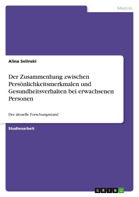 Der Zusammenhang zwischen Persönlichkeitsmerkmalen und Gesundheitsverhalten bei erwachsenen Personen - Alina Selinski