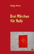 Cover-Bild zum Titel 'Drei Märchen für Nelly' von 'Rüdiger Worms'