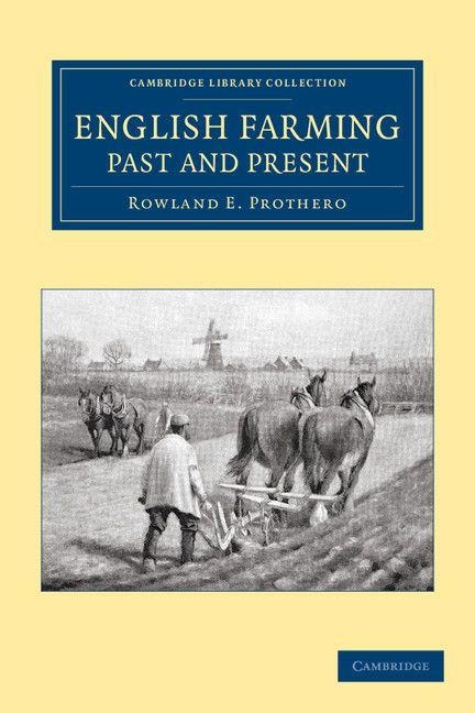 English Farming, Past and Present - Rowland E. Prothero