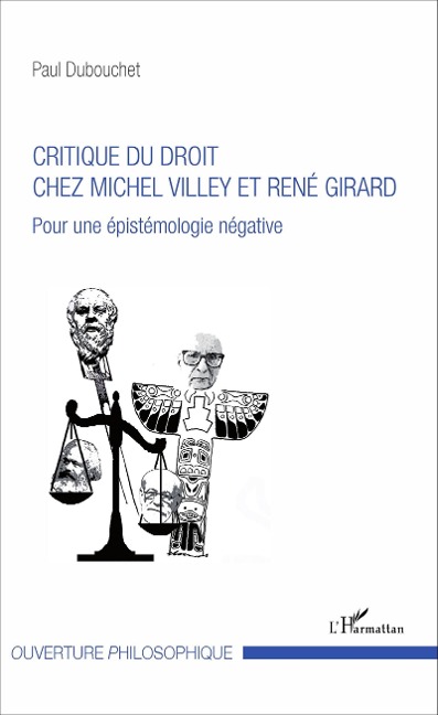 Critique du droit chez Michel Villey et René Girard - Dubouchet