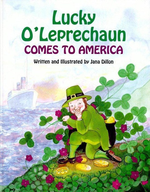 Lucky O'Leprechaun Comes to America - Jana Dillon