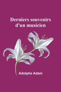 Cover-Bild zum Titel 'Derniers souvenirs d'un musicien' von 'Adolphe Adam'